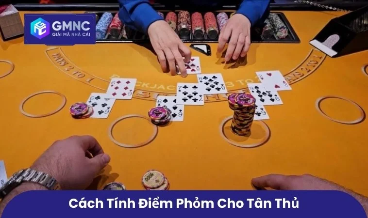 Cách tính điểm Phỏm cho tân thủ