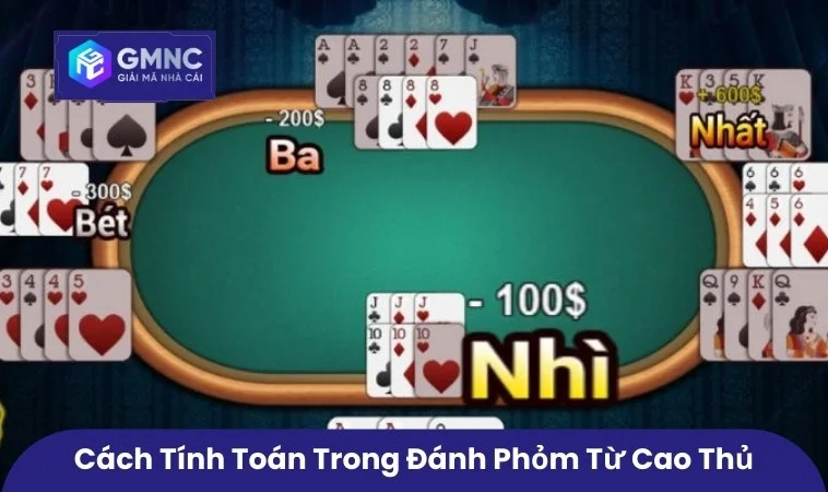 Cách tính toán trong đánh phỏm từ cao thủ