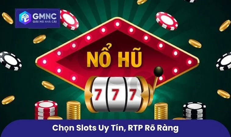 Chọn slot uy tín, RTP rõ ràng