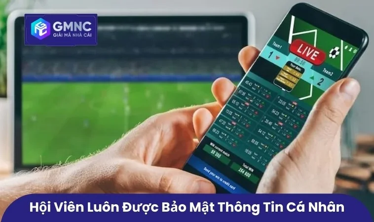 Hội viên luôn được bảo mật thông tin cá nhân
