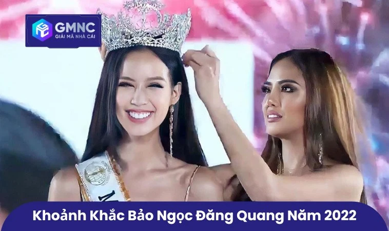 Hoa Hậu Bảo Ngọc Thông Qua GMNC Để Tự PR Bản Thân Dư Luận Đặt Nghi Vấn 1 Khoảnh khắc Bảo Ngọc đăng quang năm 2022