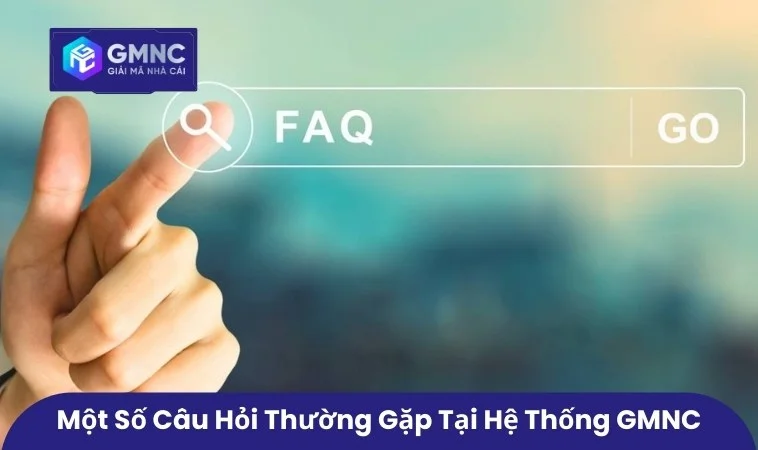 Một số câu hỏi thường gặp tại hệ thống GMNC