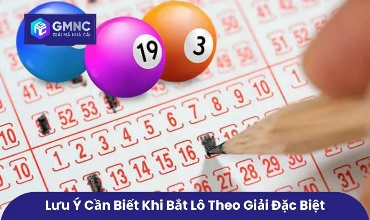 Cách Bắt Lô Theo Giải Đặc Biệt Phương Pháp Soi Cầu Hiệu Quả 3 Một số lưu ý cần biết khi bắt lô theo giải đặc biệt
