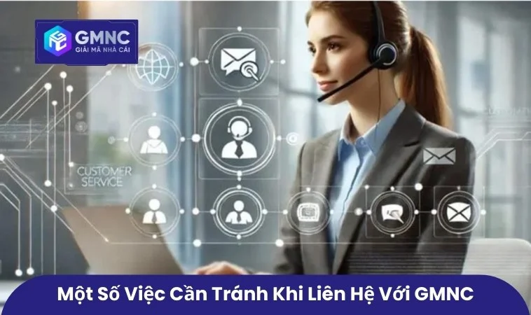 Liên Hệ GMNC 3 Một số việc cần tránh khi liên hệ với GMNC