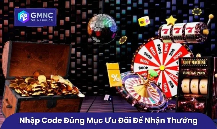 Nhập code đúng mục ưu đãi để nhận thưởng