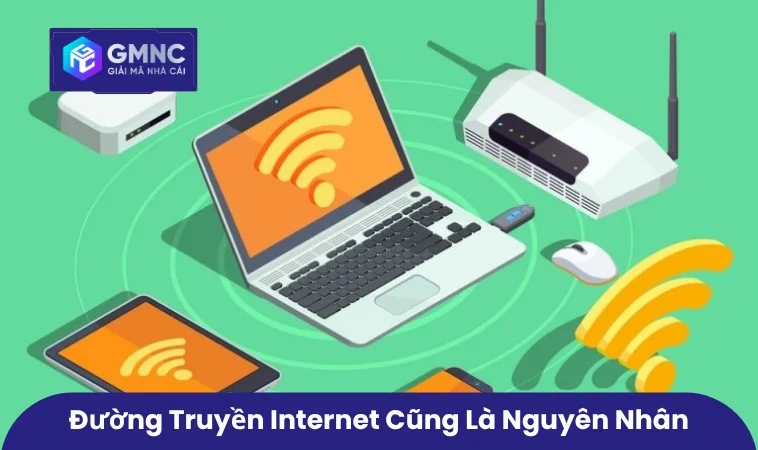 M88 Không Load Được - Cách Khắc Phục Khi Trang M88 Bị Lỗi 2 Mạng internet cũng là nguyên nhân