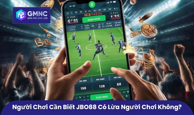 JBO88 Có Lừa Người Chơi Không? Đánh Giá Uy Tín Mới Nhất 1 Người chơi cần biết JBO88 có lừa người chơi không?